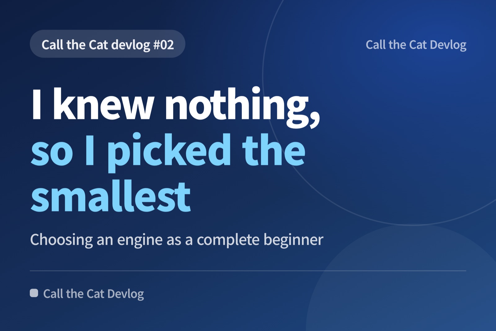 Devlog card: "I knew nothing, so I picked the smallest" — Choosing an engine as a complete beginner.