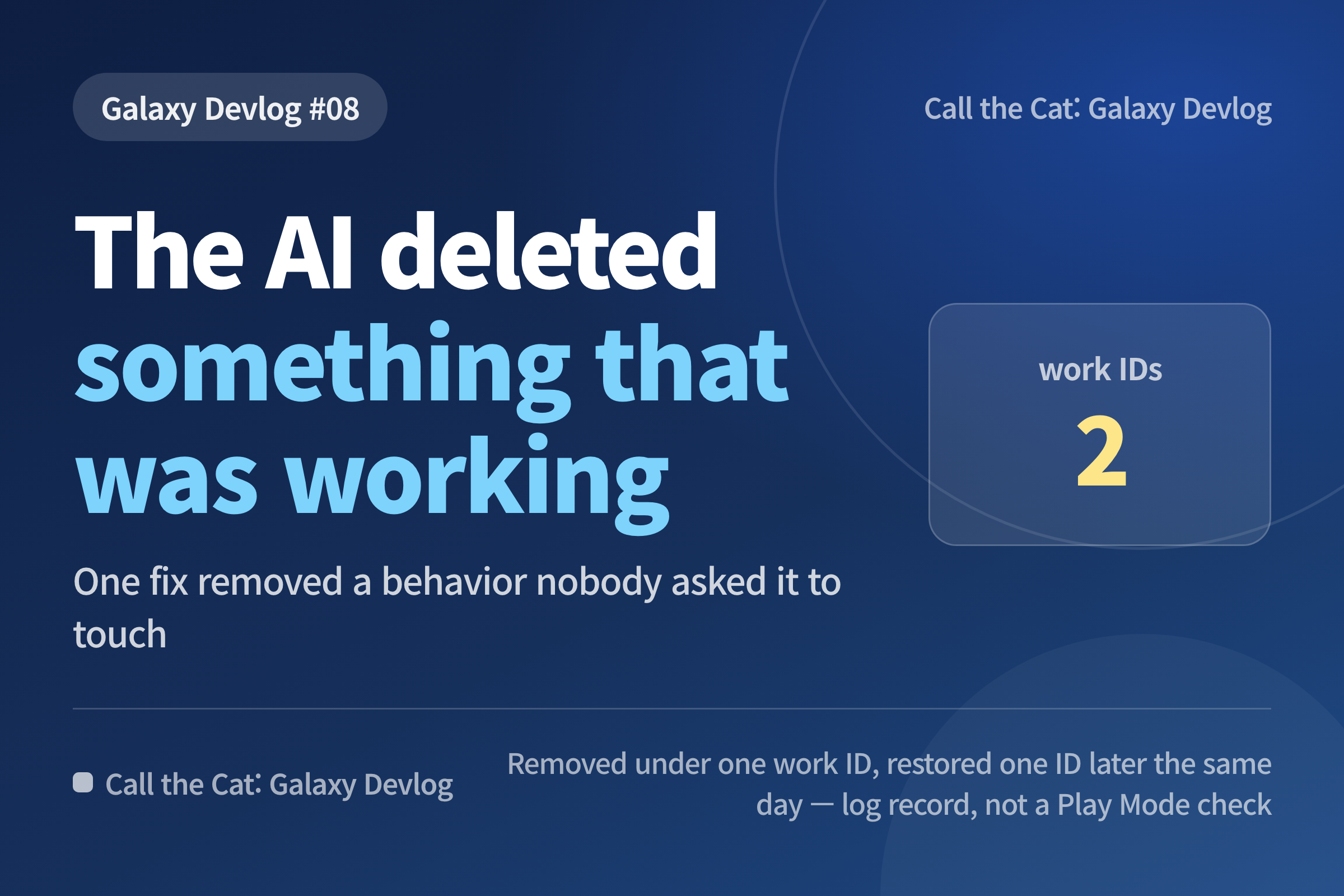 Title card: The AI deleted something that was working — Galaxy Devlog #08