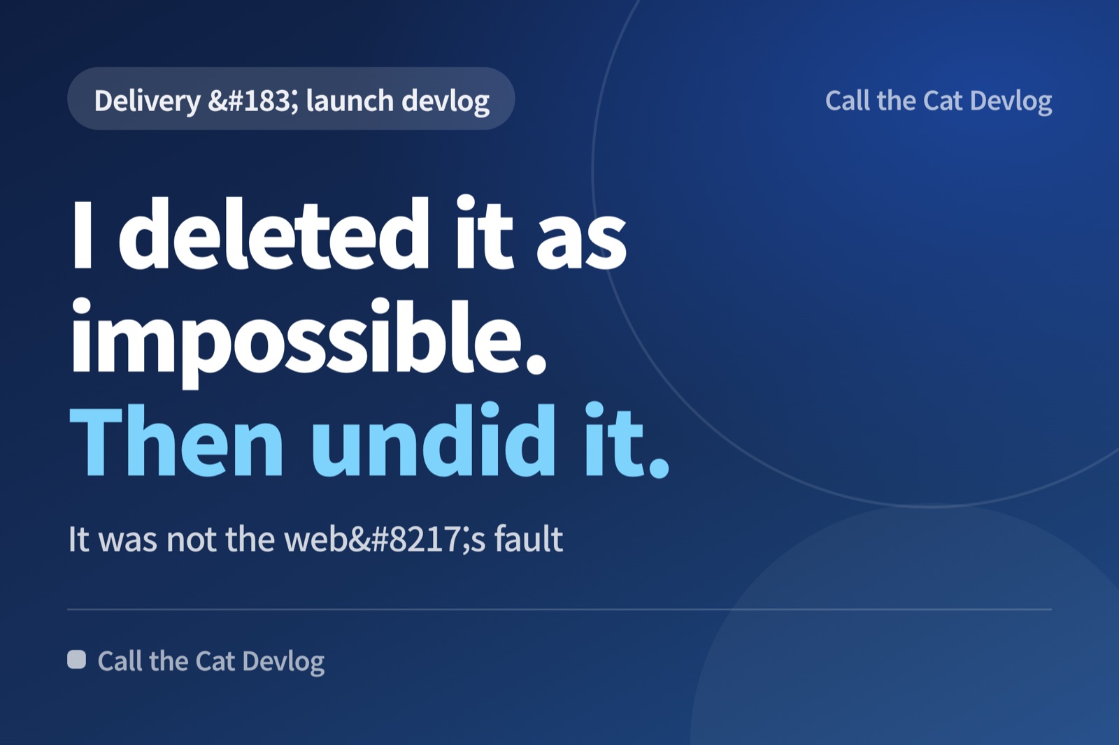 Devlog card: "I deleted it as impossible. Then undid it" — It was not the web’s fault.