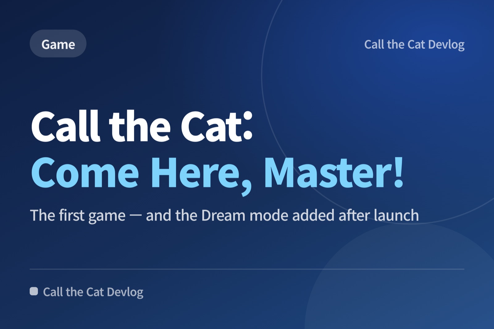 Devlog card: "Call the Cat: Come Here, Master!" — The first game — and the Dream mode added after launch.